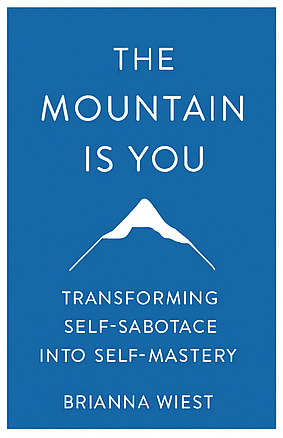 🏔️ The Mountain Is You – Transforming Self-Sabotage into Self-Mastery