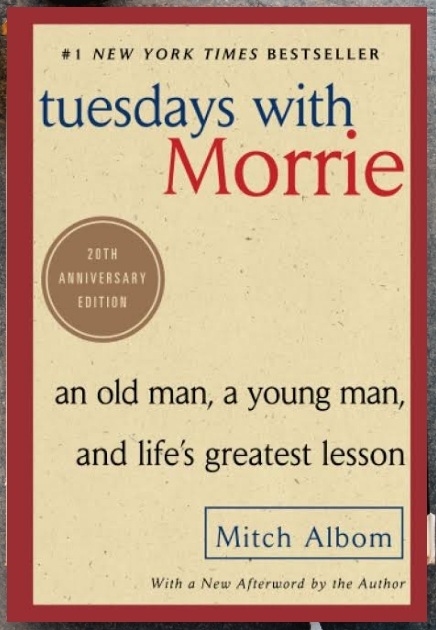 Tuesdays with Morrie – Lessons on Life We Often Learn Too Late